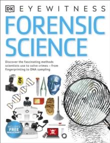 Forensic Science : Discover The Fascinating Methods Scientists Use To Solve Crimes