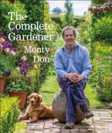 The Complete Gardener : A Practical, Imaginative Guide To Every Aspect Of Gardening