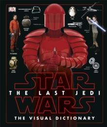 Star Wars The Last Jedi The Visual Dictionary