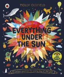 Everything Under The Sun : A Curious Question For Every Day Of The Year