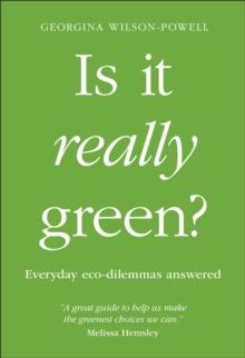 Is It Really Green? : Everyday Eco Dilemmas Answered