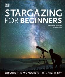 Stargazing for Beginners : Explore the Wonders of the Night Sky