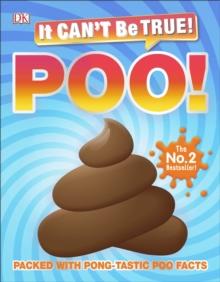 It Can't Be True! Poo! : Packed with pong-tastic poo facts