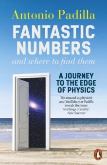 Fantastic Numbers and Where to Find Them : A Journey to the Edge of Physics