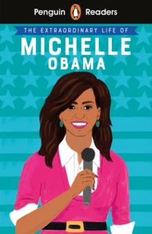 Penguin Readers Level 3: The Extraordinary Life of Michelle Obama (ELT Graded Reader)