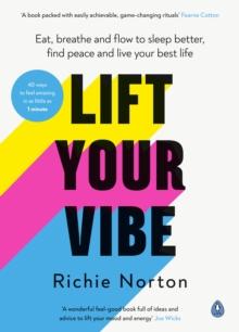 Lift Your Vibe : Eat, breathe and flow to sleep better, find peace and live your best life