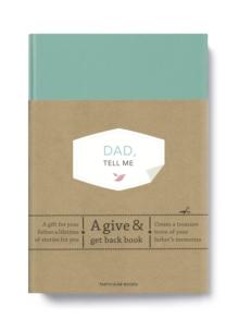 Dad, Tell Me : A Give & Get Back Book