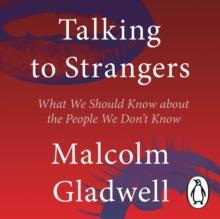 Talking to Strangers : What We Should Know about the People We Don't Know