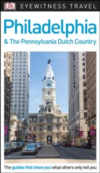 DK Eyewitness Philadelphia and the Pennsylvania Dutch Country