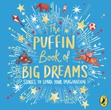 The Puffin Book of Big Dreams