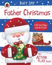 Busy Day: Father Christmas : An Action Play Book