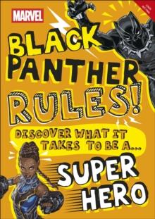 Marvel Black Panther Rules! : Discover what it takes to be a Super Hero