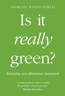 Is It Really Green? : Everyday Eco Dilemmas Answered