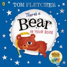 There's A Bear In Your Book : A Soothing Bedtime Story From Tom Fletcher