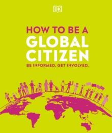 How to be a Global Citizen : Be Informed. Get Involved.