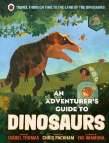 An Adventurer's Guide to Dinosaurs