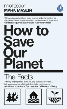 How To Save Our Planet : The Facts