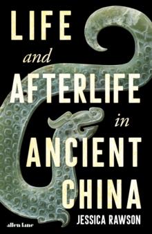 Life and Afterlife in Ancient China