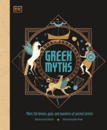 Greek Myths : Meet the heroes, gods, and monsters of ancient Greece