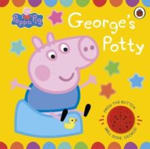 Peppa Pig: George's Potty : A noisy sound book for potty training