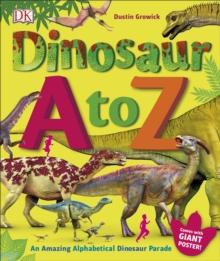 Dinosaur A to Z : An Amazing Alphabetical Dinosaur Parade