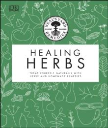 Neal's Yard Remedies Healing Herbs : Treat Yourself Naturally with Homemade Herbal Remedies