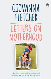 Letters on Motherhood : The heartwarming and inspiring collection of letters perfect for Mothers Day