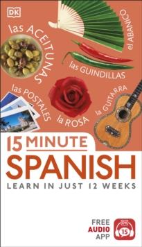 15 Minute Spanish : Learn in Just 12 Weeks