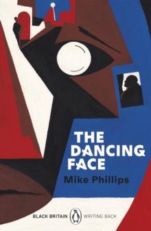 The Dancing Face : A collection of rediscovered works celebrating Black Britain curated by Booker Prize-winner Bernardine Evaristo