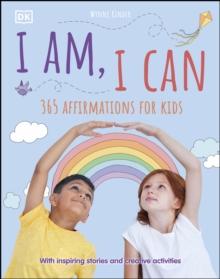 I Am, I Can : 365 affirmations for kids