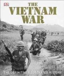 The Vietnam War : The Definitive Illustrated History