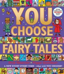 You Choose Fairy Tales : A New Story Every Time What Will YOU choose?