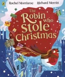 The Robin Who Stole Christmas : Discover this funny festive picture book