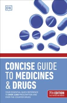 Concise Guide to Medicine & Drugs 7th Edition : Your Essential Quick Reference to Over 3,000 Prescription and Over-the-Counter Drugs