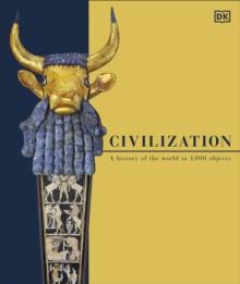 Civilization : A History of the World in 1000 Objects