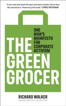 The Green Grocer : One Man's Manifesto for Corporate Activism