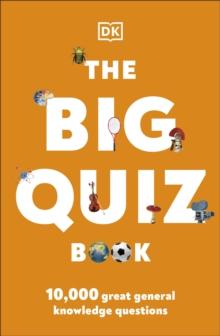 The Big Quiz Book : 10,000 amazing general knowledge questions