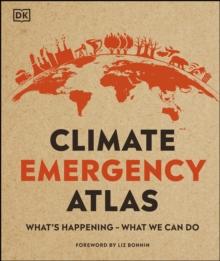 Climate Emergency Atlas : What's Happening - What We Can Do