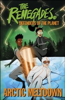 The Renegades Arctic Meltdown : Defenders of the Planet