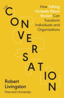 The Conversation : Shortlisted for the FT & McKinsey Business Book of the Year Award 2021