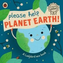 Please Help Planet Earth : A Ladybird eco book