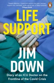 Life Support : Diary of an ICU Doctor on the Frontline of the Covid Crisis