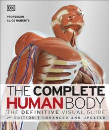 The Complete Human Body : The Definitive Visual Guide