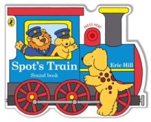 Spot's Train : A shaped board book with sound for babies and toddlers