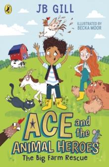 Ace and the Animal Heroes: The Big Farm Rescue