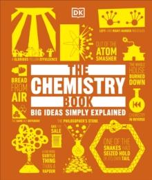 The Chemistry Book : Big Ideas Simply Explained