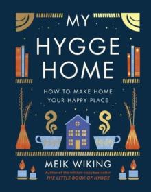 My Hygge Home : How to Make Home Your Happy Place