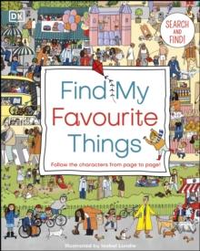 Find My Favourite Things : Search and find! Follow the characters from page to page!