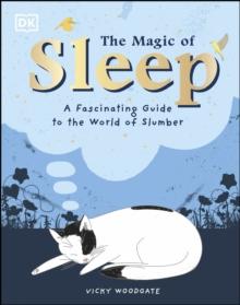 The Magic of Sleep : . . . and the Science of Dreams