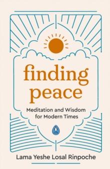 Finding Peace : Meditation and Wisdom for Modern Times